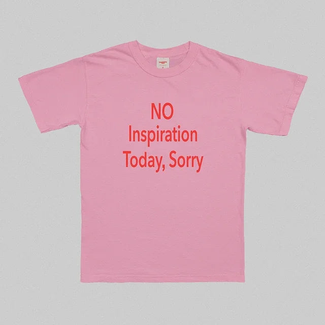 No Inspiration Today Sorry Funny Women T Shirt Cotton High Quality Graphic Tee Shirts Vintage 2000s Fashion Tshirt Dropshipping