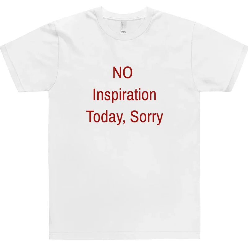 No Inspiration Today Sorry Funny Women T Shirt Cotton High Quality Graphic Tee Shirts Vintage 2000s Fashion Tshirt Dropshipping